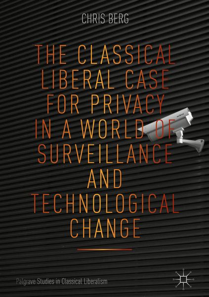 Produktbild: The Classical Liberal Case for Privacy in a World of Surveillance and Technological Change