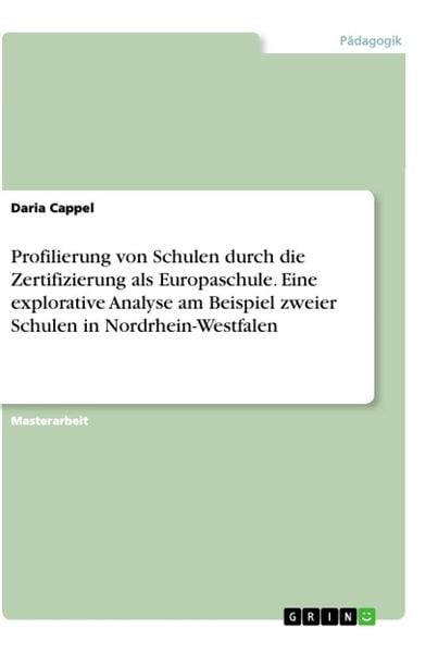Produktbild: Profilierung von Schulen durch die Zertifizierung als Europaschule. Eine explorative Analyse am Beispiel zweier Schulen in Nordrhein-Westfalen