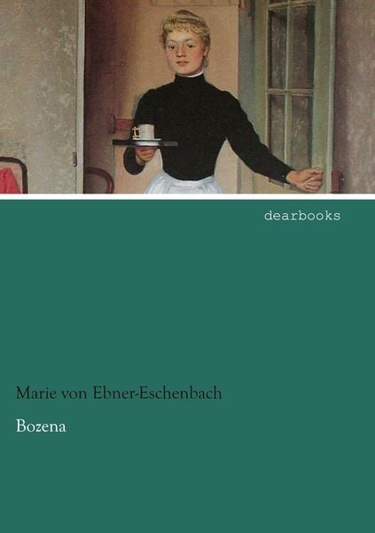 Bozena, Taschenbuch von Marie von Ebner-Eschenbach, Dearbooks, 9783954558575