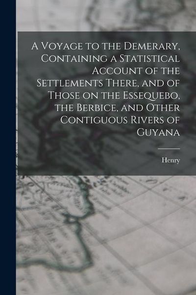 Produktbild: A Voyage to the Demerary, Containing a Statistical Account of the Settlements There, and of Those on the Essequebo, the Berbice, and Other Contiguous