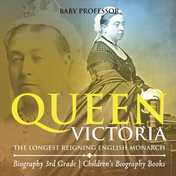 Produktbild: Queen Victoria The Longest Reigning English Monarch - Biography 3rd Grade | Children's Biography Books