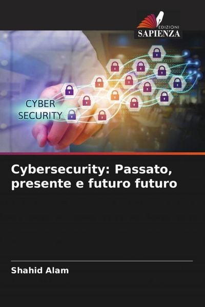 Produktbild: Cybersecurity: Passato, presente e futuro futuro