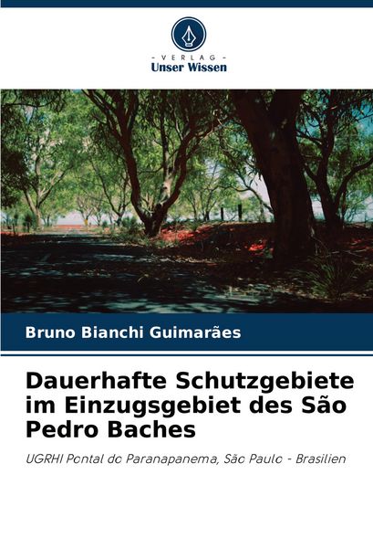 Produktbild: Dauerhafte Schutzgebiete im Einzugsgebiet des S&atilde;o Pedro Baches