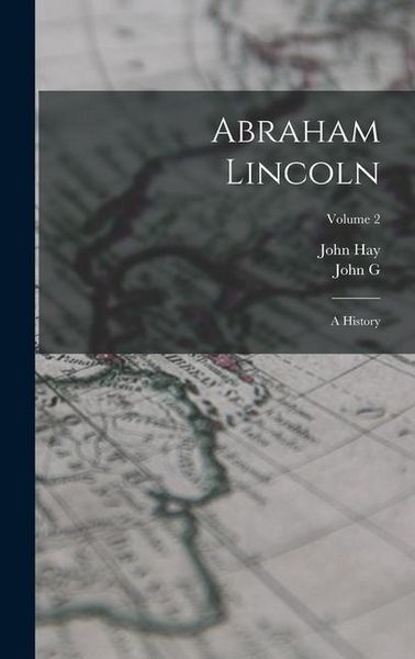 Produktbild: Abraham Lincoln: A History; Volume 2