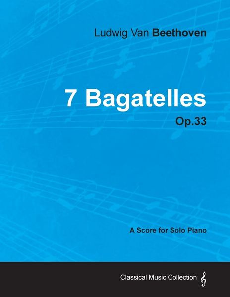 Produktbild: 7 Bagatelles - Op. 33 - A Score for Solo Piano;With a Biography by Joseph Otten