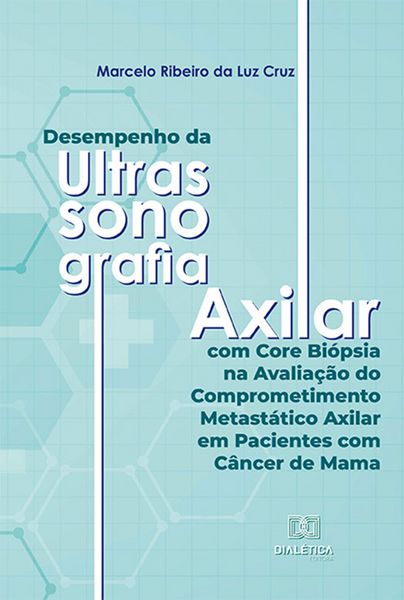 Produktbild: Desempenho da Ultrassonografia Axilar com Core Bi&oacute;psia na Avalia&ccedil;&atilde;o do Comprometimento Metast&aacute;tico Axilar em Pacientes com C&acirc;ncer de Mama