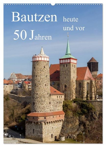 Produktbild: Bautzen vor 50 Jahren und heute (Wandkalender 2026 DIN A2 hoch), CALVENDO Monatskalender
