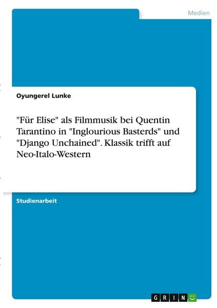Produktbild: "F&uuml;r Elise" als Filmmusik bei Quentin Tarantino in "Inglourious Basterds" und "Django Unchained". Klassik trifft auf Neo-Italo-Western