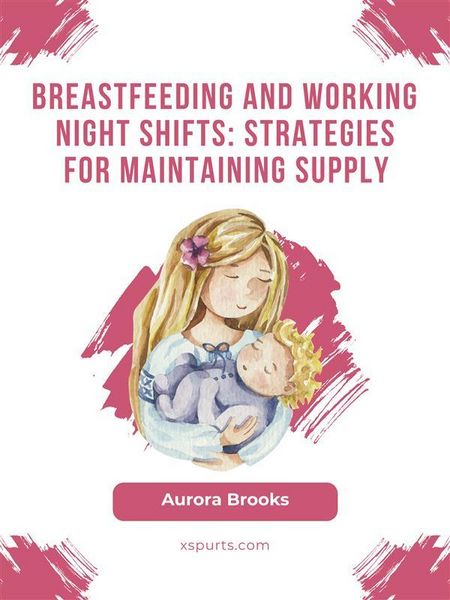 Produktbild: Breastfeeding and working night shifts: Strategies for maintaining supply