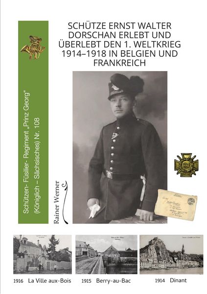 Produktbild: Sch&uuml;tze Ernst Walter Dorschan erlebt und &uuml;berlebt den 1. Weltkrieg 1914-1918 in Belgien und Frankreich, eine vollst&auml;ndig erhaltene Sammlung von Briefe