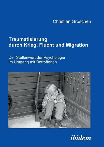 Produktbild: Gr&ouml;schen, C: Traumatisierung durch Krieg, Flucht und Migrati