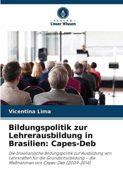 Bildungspolitik zur Lehrerausbildung in Brasilien: Capes-Deb, Taschenbuch von Vicentina Lima, Verlag Unser Wissen, 9786209431944
