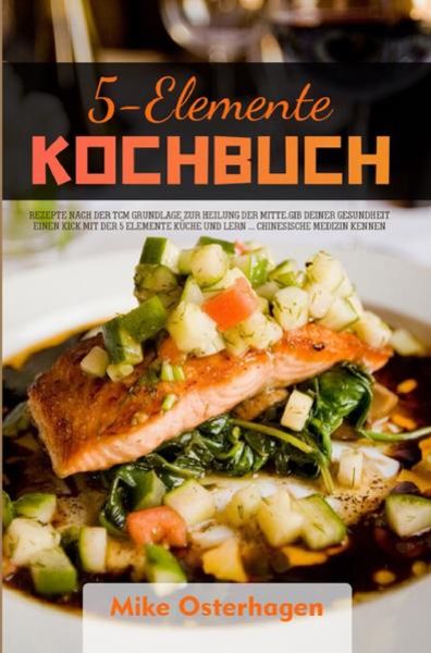 5-Elemente Kochbuch 2021 & , Taschenbuch von Mike Osterhagen, Epubli, 9783754901076