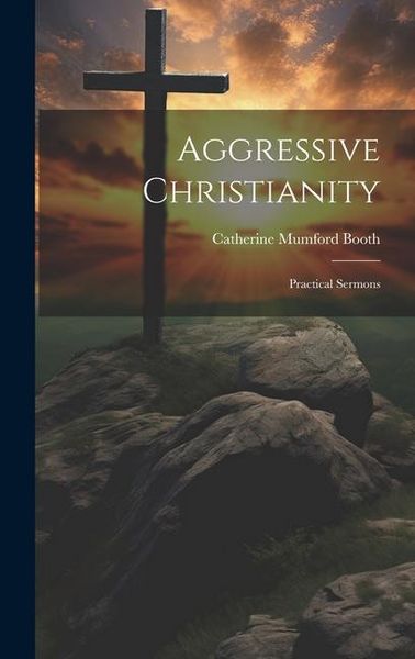Produktbild: Aggressive Christianity: Practical Sermons