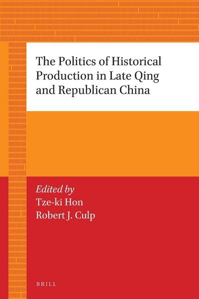 Produktbild: The Politics of Historical Production in Late Qing and Republican China