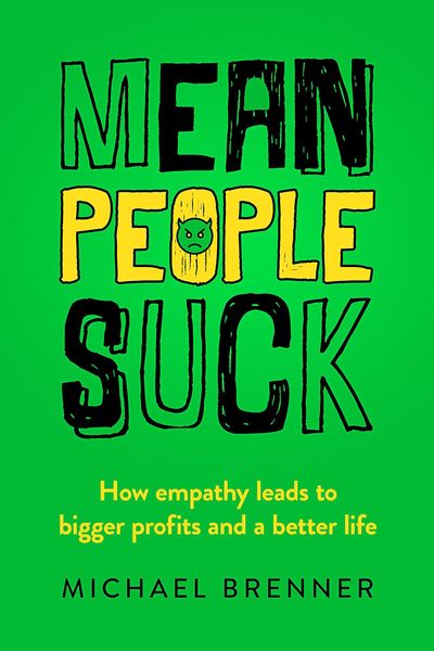 Produktbild: Mean People Suck: How Empathy Leads to Bigger Profits and a Better Life
