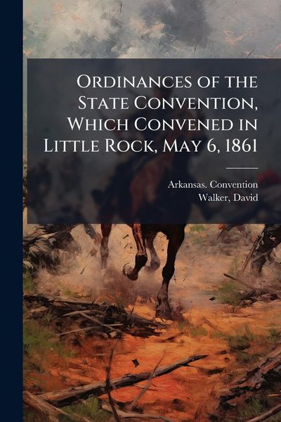 Produktbild: Ordinances of the State Convention, Which Convened in Little Rock, May 6, 1861