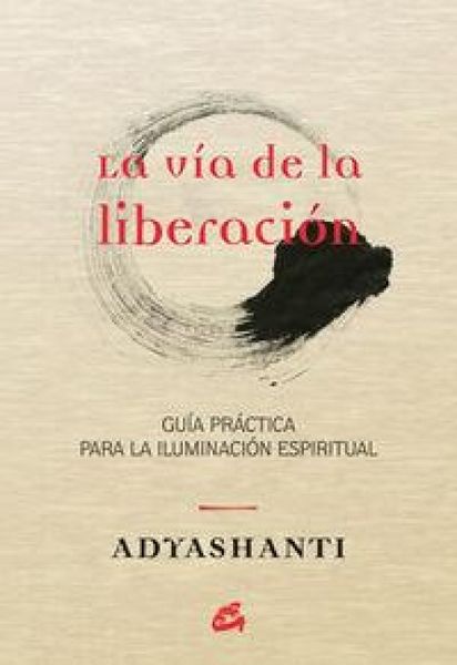 Produktbild: La v&iacute;a de la liberaci&oacute;n : gu&iacute;a pr&aacute;ctica para la iluminaci&oacute;n espiritual