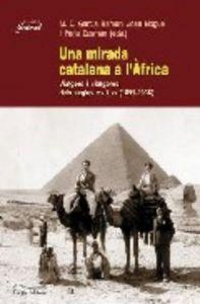 Produktbild: Una mirada catalana a l'Africa : viatgers i viatgeres dels segle XIX i XX (1859-1936)