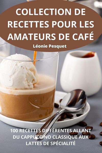 Produktbild: Collection De Recettes Pour Les Amateurs De Caf&eacute;