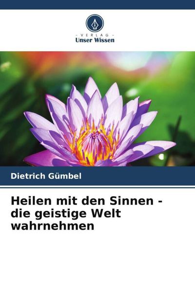 Produktbild: Heilen mit den Sinnen - die geistige Welt wahrnehmen