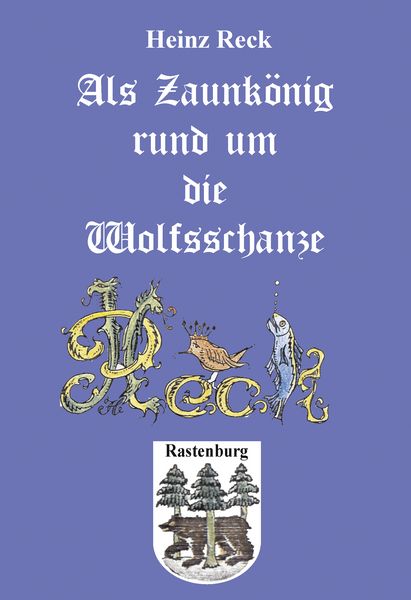 Produktbild: Als Zaunk&ouml;nig rund um die Wolfsschanze