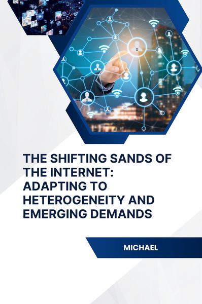 Produktbild: The Shifting Sands of the Internet: Adapting to Heterogeneity and Emerging Demands