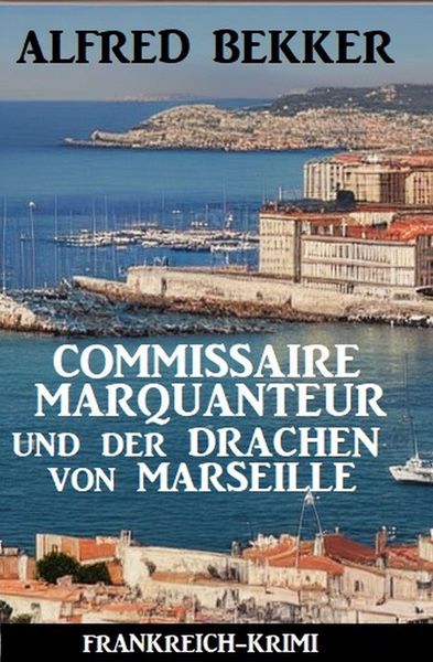 Produktbild: Commissaire Marquanteur und der Drachen von Marseille: Frankreich Krimi