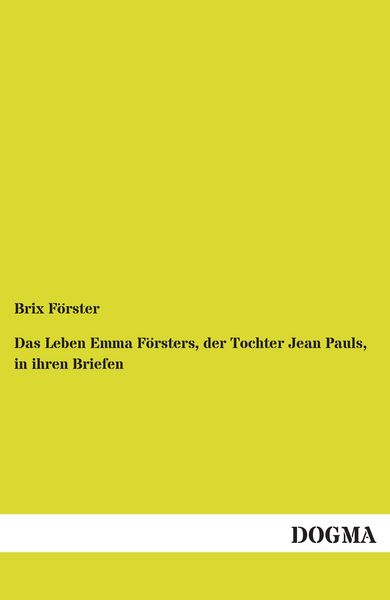 Produktbild: Das Leben Emma F&ouml;rsters, der Tochter Jean Pauls, in ihren Briefen