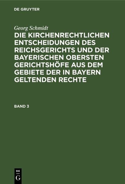 Produktbild: Georg Schmidt: Die kirchenrechtlichen Entscheidungen des Reichsgerichts... / Georg Schmidt: Die kirchenrechtlichen Entscheidungen des Reichsgerichts.... Band 3