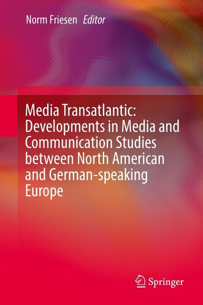 Produktbild: Media Transatlantic: Developments in Media and Communication Studies between North American and German-speaking Europe