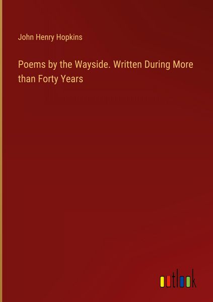 Produktbild: Poems by the Wayside. Written During More than Forty Years