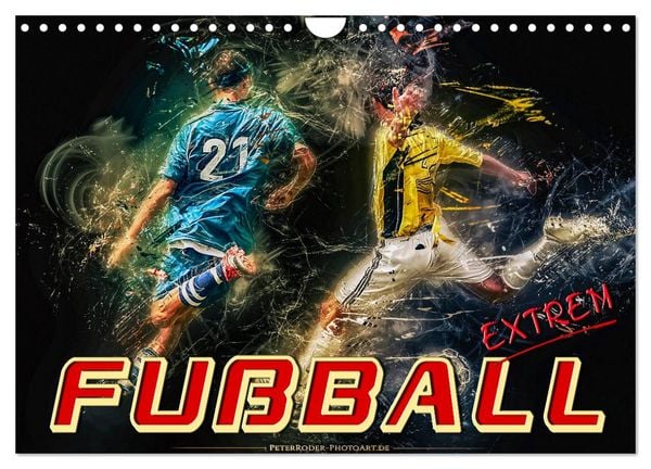 Fußball - extrem (Wandkalender 2026 DIN A4 quer), CALVENDO Monatskalender