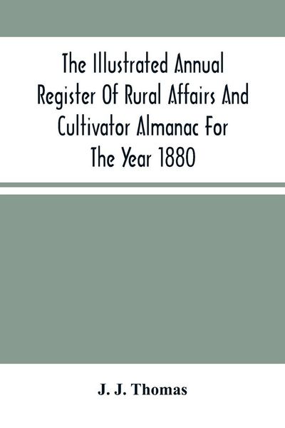 Produktbild: The Illustrated Annual Register Of Rural Affairs And Cultivator Almanac For The Year 1880