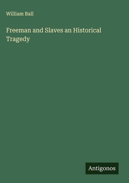 Produktbild: Freeman and Slaves an Historical Tragedy