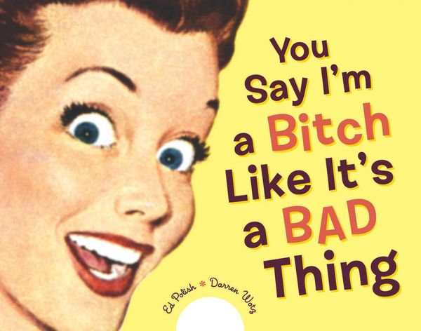 Produktbild: You Say im a Bitch Like I