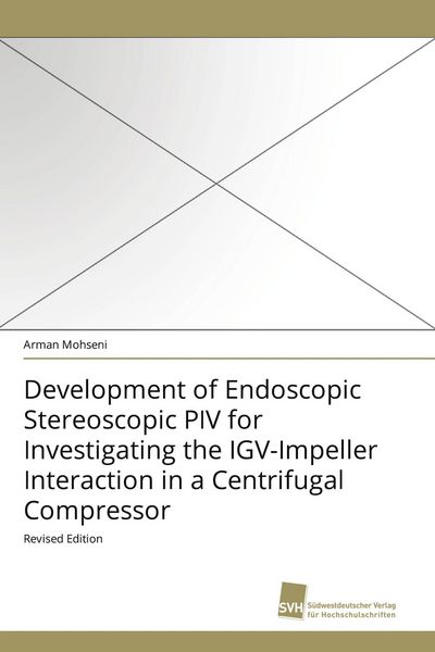 Produktbild: Development of Endoscopic Stereoscopic PIV for Investigating the IGV-Impeller Interaction in a Centrifugal Compressor