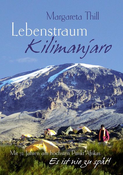Produktbild: Lebenstraum Kilimanjaro - Mit 72 Jahren am h&ouml;chsten Punkt Afrikas