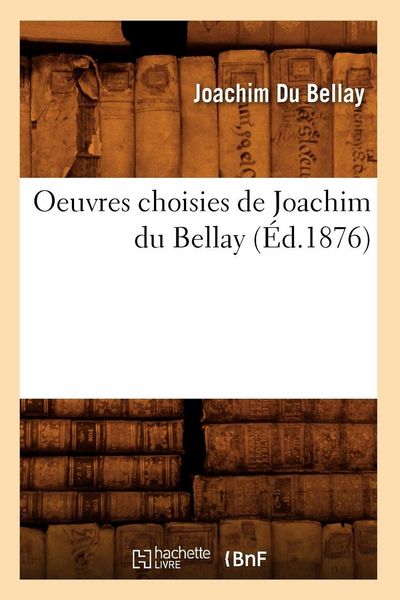 Produktbild: Oeuvres choisies de Joachim du Bellay (&Eacute;d.1876)