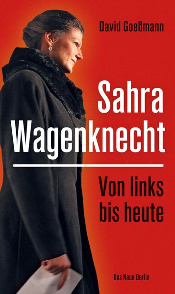 Produktbild: Von links bis heute: Sahra Wagenknecht