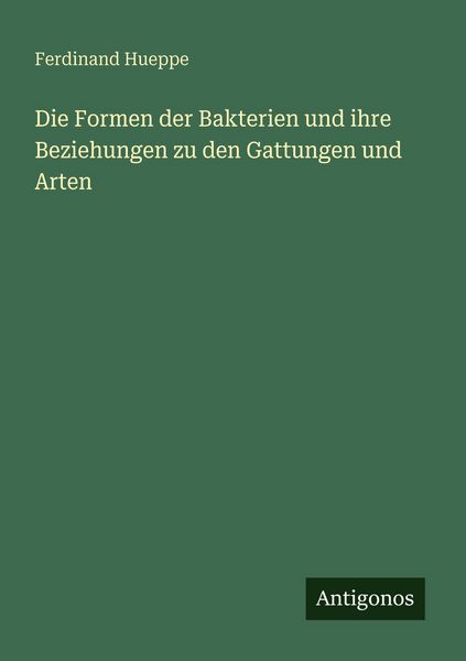 Produktbild: Die Formen der Bakterien und ihre Beziehungen zu den Gattungen und Arten
