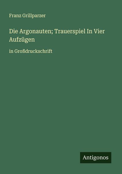 Produktbild: Die Argonauten; Trauerspiel In Vier Aufz&uuml;gen