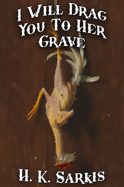 Produktbild: I Will Drag You To Her Grave, a Horror Western Story