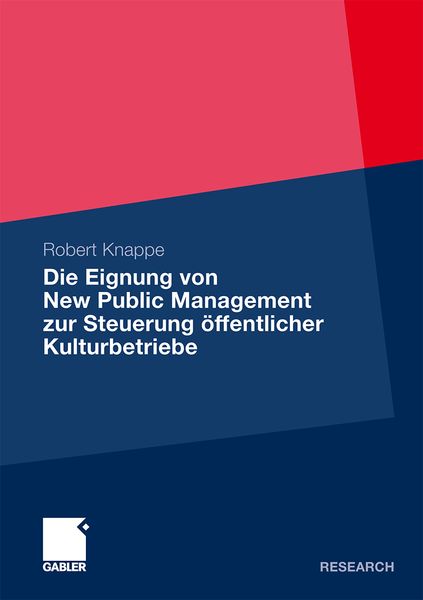 Die Eignung von New Public Management zur Steuerung öffentlicher Kulturbetriebe, Taschenbuch von Robert Knappe, Betriebswirtschaftlicher Verlag