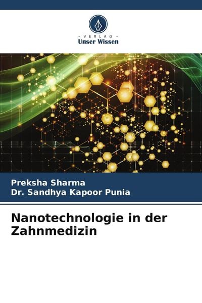 Nanotechnologie in der Zahnmedizin, Taschenbuch von Preksha Sharma , Sandhya Kapoor Punia, Verlag Unser Wissen, 9786209754258