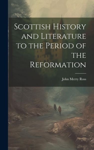 Produktbild: Scottish History and Literature to the Period of the Reformation