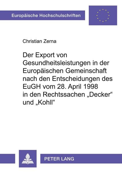 Produktbild: Der Export von Gesundheitsleistungen in der Europ&auml;ischen Gemeinschaft nach den Entscheidungen des EuGH vom 28. April 1998 in den Rechtssachen &laquo;Decker&raquo;