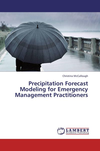 Produktbild: Precipitation Forecast Modeling for Emergency Management Practitioners