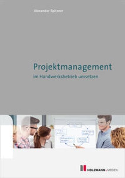 Projektmanagement, Taschenbuch von Alexander Spitzner, Holzmann Medien, 978-3-7783-1530-9