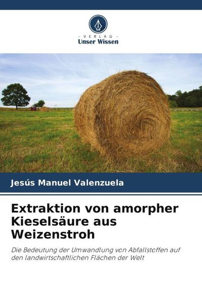 Produktbild: Extraktion von amorpher Kiesels&auml;ure aus Weizenstroh